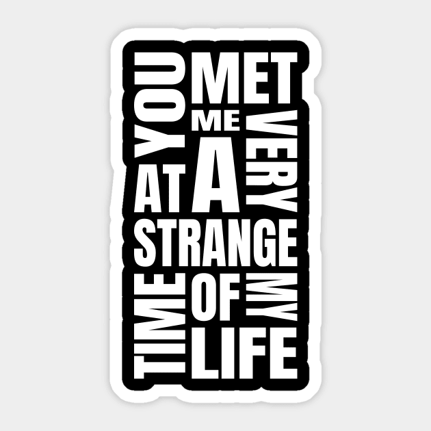 You Met Me Sticker by ZePunchlineShop